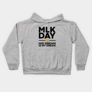 MLK Day - His Dream Is My Dream Kids Hoodie